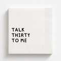 Talk Thirty to Me | Personalized 30th Birthday Napkins