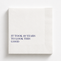 It Took 40 Years to Look This Good | 40th Birthday Napkins