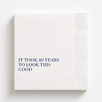 It Took 40 Years to Look This Good | 40th Birthday Napkins