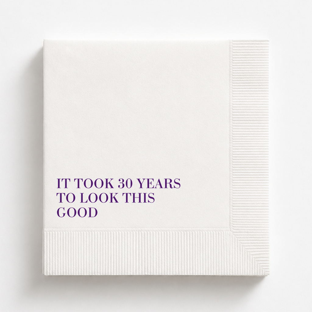 It Took 30 Years to Look This Good | 30th Birthday Napkins