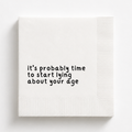 It's Probably Time to Start Lying About Your Age | Personalized Birthday Napkins