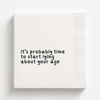 It's Probably Time to Start Lying About Your Age | Personalized Birthday Napkins