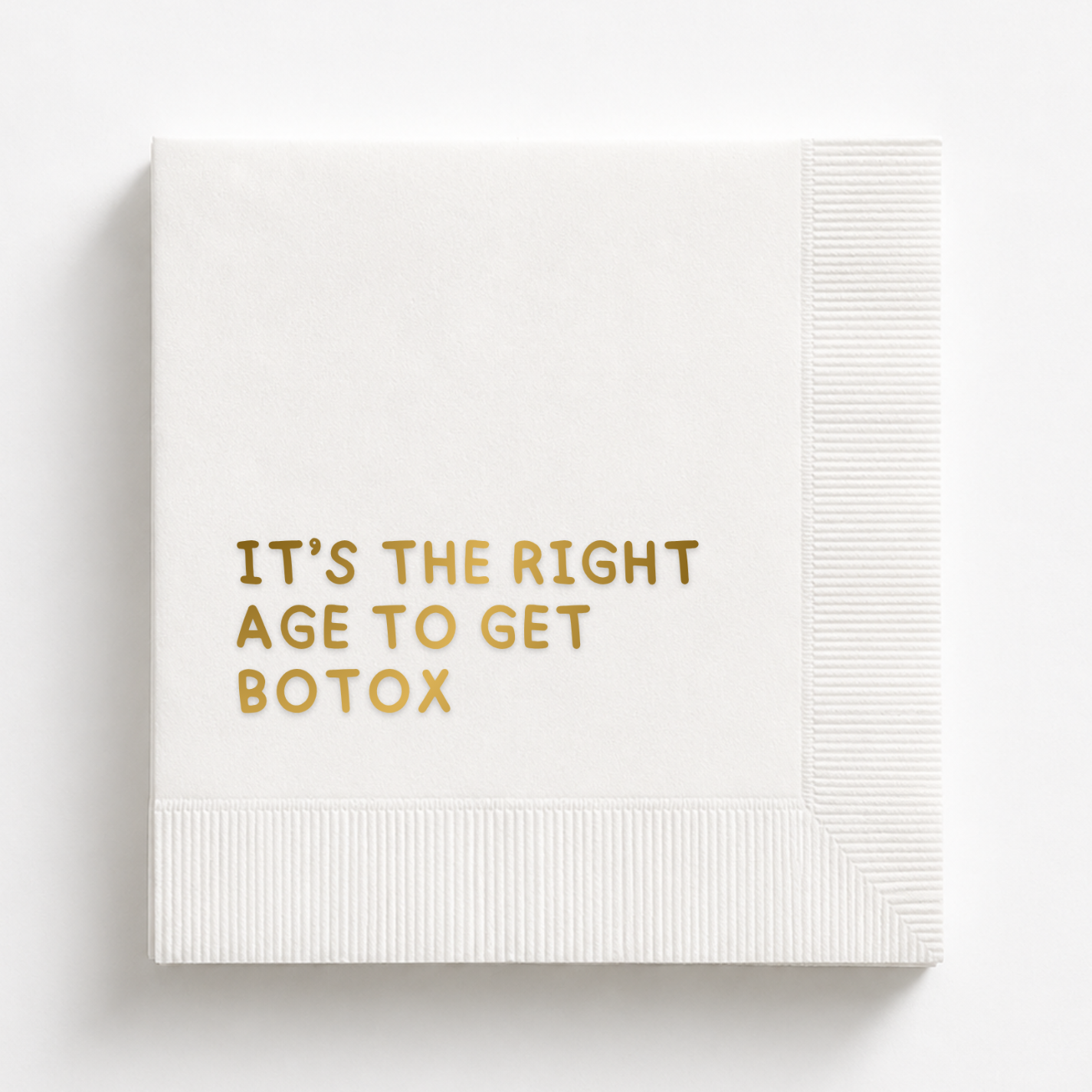 It's the Right Age to Get Botox | Personalized Funny Birthday Napkins