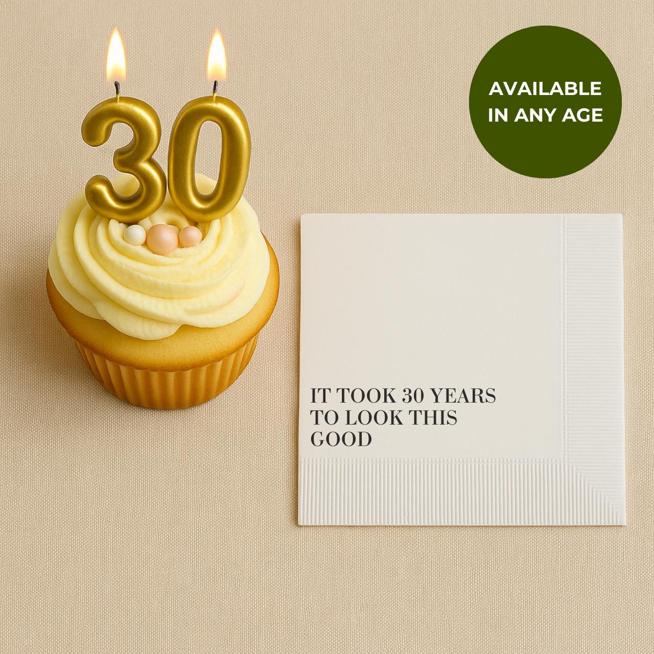 It Took 30 Years to Look This Good | 30th Birthday Napkins