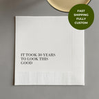 It Took 30 Years to Look This Good | 30th Birthday Napkins